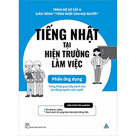 Hình ảnh Tiếng Nhật Tại Hiện Trường Làm Việc - Phần Ứng Dụng (Tiếng Nhật Cho Mọi Người - Sơ Cấp 2)