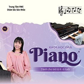 Khóa Học Video Online Học Đàn Piano Cho Trẻ Từ 4 - 6 Tuổi - Trung Tâm Chăm Sóc Sức Khỏe VMC