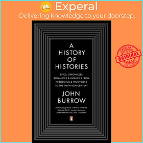 Sách - A History of Histories - Epics, Chronicles, Romances and Inquiries from He by John Burrow (UK edition, paperback)
