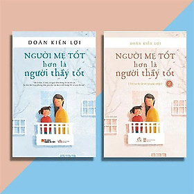 Combo Người Mẹ Tốt Hơn Người Thầy Tốt