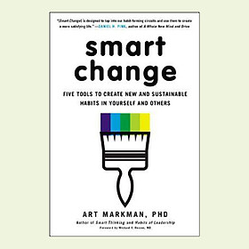 Smart Change : Five Tools to Create New and Sustainable Habits in Yourself and Others