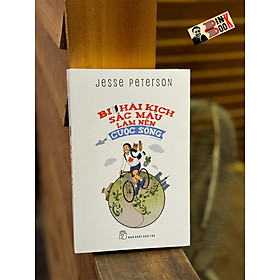 BI HÀI KỊCH – SẮC MÀU LÀM NÊN CUỘC SỐNG – Jesse Peterson – NXB Trẻ