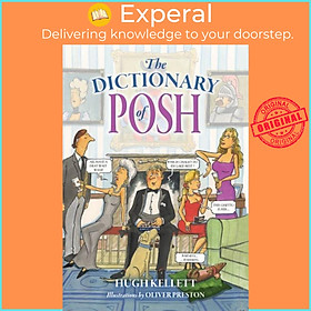 Sách - The Dictionary of Posh - Incorporating the Fall and Rise of the Pails-H by Oliver Preston (UK edition, paperback)