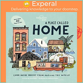 Sách - A Place Called Home : Look Inside Houses Around the Wo by Lonely Planet Kids Kate Baker Rebecca Green (hardcover)