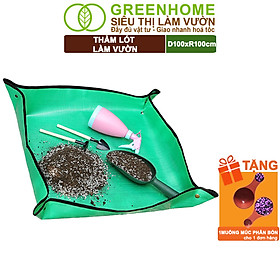 Thảm Lót Làm Vườn Greenhome, D100xR100cm, Trộn Đất, Thay Chậu, Trồng Cây Sạch Sẽ Chống Thấm Nước, Dễ Vệ Sinh, Gấp Gọn