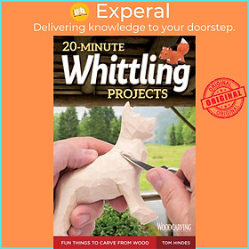 Sách - 20-Minute Whittling Projects - Fun Things to Carve from Wood by Tom Hindes (UK edition, paperback)