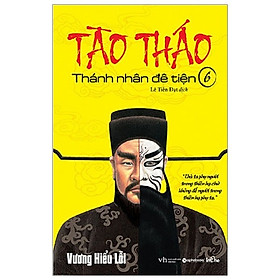 Tào Tháo - Thánh Nhân Đê Tiện (Tập 6) - Tặng Kèm Sổ Tay