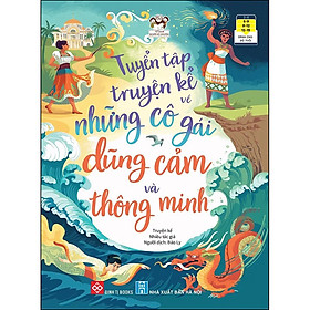 [Download Sách] Tuyển Tập Truyện Kể Về Những Cô Gái Dũng Cảm Và Thông Minh