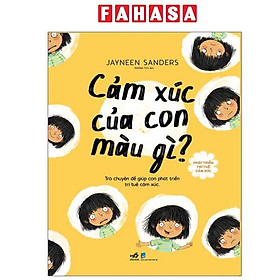 Sách - Phát Triển Trí Tuệ Cảm Xúc - Cảm Xúc Của Con Màu Gì? (Tái Bản 2025)