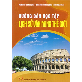 Hướng Dẫn Học Tập Lịch Sử Văn Minh Thế Giới