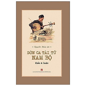 Đờn Ca Tài Tử Nam Bộ - Khảo & Luận ( Tái Bản )