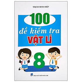 100 Đề Kiểm Tra Vật Lí Lớp 8