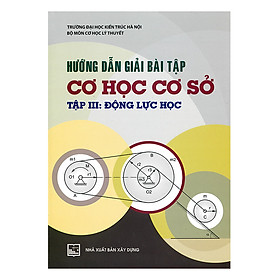 [Download Sách] Hướng Dẫn Giải Bài Tập Cơ Học Cơ Sở