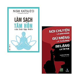 [Download Sách] Combo 2 cuốn: Làm sạch tâm hồn - Các bài tập thiền + Nói Chuyện Là Bản Năng, Giữ Miệng Là Tu Dưỡng, Im Lặng Là Trí Tuệ ( Tặng Kèm Bookmark)