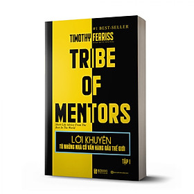 Lời khuyên từ những nhà cố vấn hàng đầu thế giới – Tribe of mentor (Tập 1)_ Sách hay mỗi ngày 