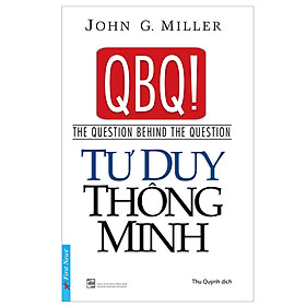 Sách tư duy :  QBQ! Tư Duy Thông Minh - First News