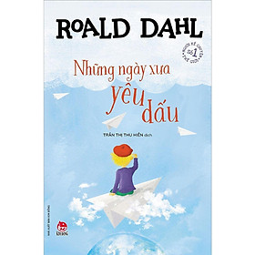 Những ngày xưa yêu dấu - Tủ sách nhà văn Roald Dahl