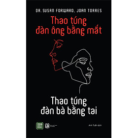 Thao túng đàn ông bằng mắt, thao túng đàn bà bằng tai
