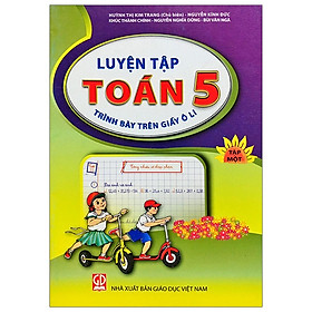 [Download Sách] Luyện Tập Toán Lớp 5 - Trình Bày Trên Giấy Ô Li - Tập 1 (2020)