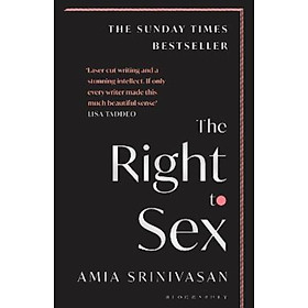Sách - The Right to Sex : The Sunday Times Bestseller by Amia Srinivasan (UK edition, paperback)
