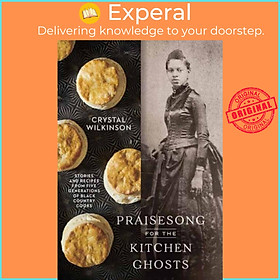 Sách - Praisesong for the Kitchen Ghosts - Stories and Recipes from Five Ge by  Wilkinson (UK edition, hardcover)