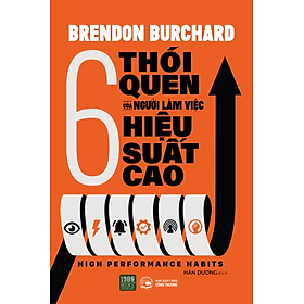 High performance habits – 6 thói quen của người làm việc hiệu suất cao - Brendon Burchard (TTR Bookstore)