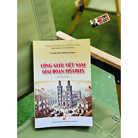 CÔNG GIÁO VIỆT NAM GIAI ĐOẠN 1945-1975 – TS. Ngô Quốc Đông – NXB KHXH - TS. Travis Bradberry