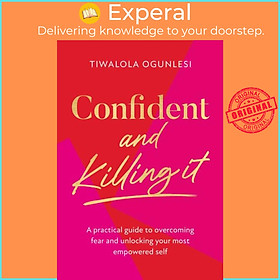 Sách - Confident and Killing It - A Practical Guide to Overcoming Fear and  by Tiwalola Ogunlesi (UK edition, hardcover)