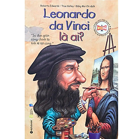 Bộ Sách Chân Dung Những Người Làm Thay Đổi Thế Giới - Leonardo Da Vinci Là Ai? (Tái Bản 2018)