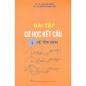 Bài Tập Cơ Học Kết Cấu - Tập 1 - Hệ Tĩnh Định (Tái bản năm 2020)