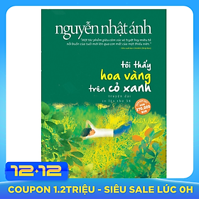 Tôi Thấy Hoa Vàng Trên Cỏ Xanh (Top Những Cuốn Sách Bán Chạy Của Nguyễn Nhật Ánh - Tặng Kèm Postcard Green Life)