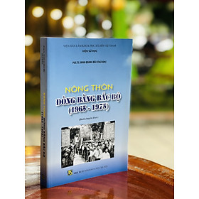 NÔNG THÔN ĐỒNG BẰNG BẮC BỘ (1965 – 1975) – Viện Hàn lâm Khoa học Xã hội Việt Nam. Viện Sử học – PGS.TS. Đinh Quang Hải (Chủ biên) – Nxb KHXH – bìa mềm