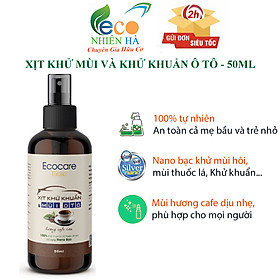 Xịt khử mùi ô tô ECOCARE 50ml tinh dầu thiên nhiên Nano bạc, khử mùi hôi