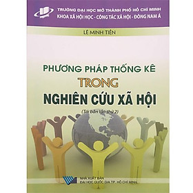 Phương Pháp Thống Kê Trong Nghiên Cứu Xã Hội (Tái bản lần thứ 2) – Lê Minh Tiến – (bìa mềm)