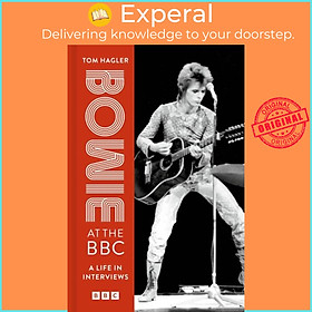 Sách - Bowie at the BBC - A life in interviews by Tom Hagler (UK edition, hardcover)
