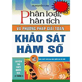 [Download Sách] Phân Loại Phân Tích Và Phương Pháp Giải Toán Khảo Sát Hàm Số 