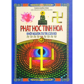 [Download Sách] Phật Học Tinh Hoa - Khởi Nguồn, Tu Trì, Cứu Độ