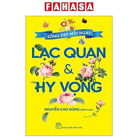 Sống Đẹp Mỗi Ngày - Lạc Quan Và Hy Vọng