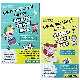 Combo 2 cuốn Cha Mẹ Phải Làm Gì Khi Con Không Thích Học