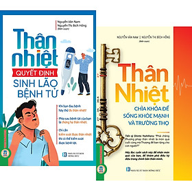 Combo 2 Quyển Thân Nhiệt - Quyết Định Sinh Lão Bệnh Tử + Thân Nhiệt - Chìa Khóa Để Sống Khỏe Mạnh Và Trường Thọ