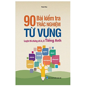 Hình ảnh 90 Bài Kiểm Tra Trắc Nghiệm Từ Vựng Luyện Thi Chứng Chỉ A, B Tiếng Anh