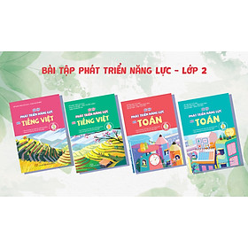 Combo 4 Cuốn Bài Tập Phát Triển Năng Lực Học Sinh Lớp 2 Môn Toán + Tiếng Việt Tập 1, Tập 2