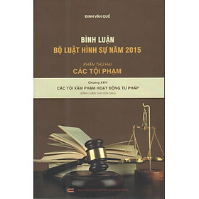 Bình luận khoa học bộ luật hình sự 2015: Phần các tội phạm- chương 24 (Các tội hoạt động tư pháp)