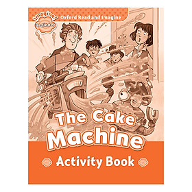 Oxford Read And Imagine Beginner: The Cake Machine (Activity Book)