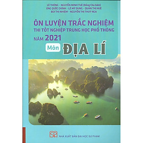 Nơi bán Ôn Luyện Trắc Nghiệm Thi Tốt Nghiệp Trung Học Phổ Thông Năm 2021 Môn Địa Lí - Giá Từ -1đ