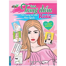 Sách Trang Điểm Thần Tượng Âm Nhạc Hàn Quốc - Rosie -Thỏa Sức Sáng Tạo Cùng Sticker Trong Suốt