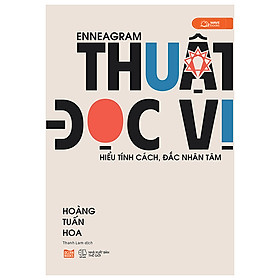 ENNEAGRAM - THUẬT ĐỌC VỊ - HIỂU TÍNH CÁCH , ĐẮC NHÂN TÂM