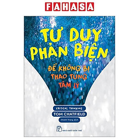 Tư Duy Phản Biện - Để Không Bị Thao Túng Tâm Lý