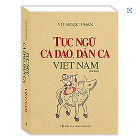 Hình ảnh sách Sách - Tục Ngữ, Ca Dao, Dân Ca Việt Nam (Bìa Mềm)