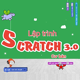 Khóa học Lập trình Scratch 3.0 cho trẻ em (Cơ bản)